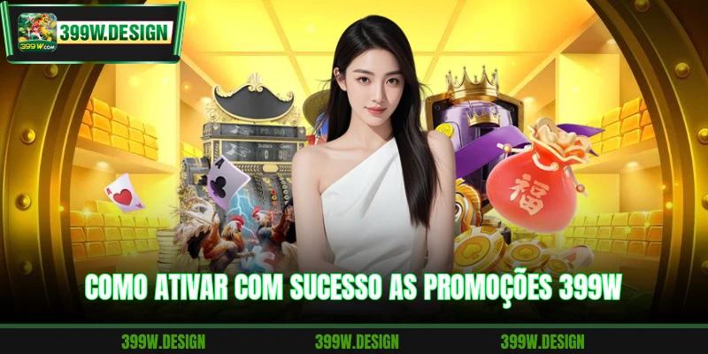 Como ativar com sucesso as promoções 399W