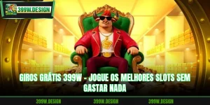 Giros Grátis 399W - Jogue Os Melhores Slots Sem Gastar Nada