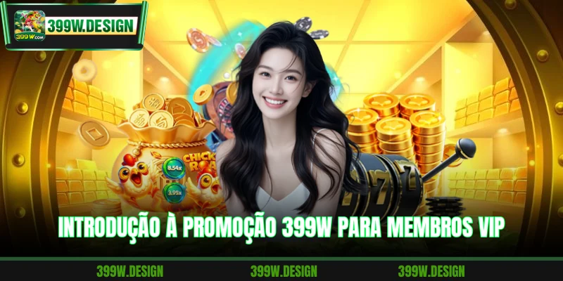 Introdução à promoção 399W para membros VIP