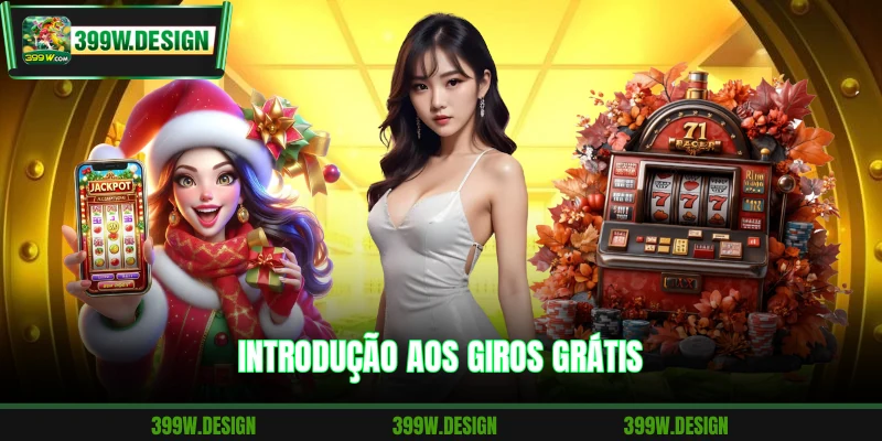 Giros Grátis 399W - Jogue Os Melhores Slots Sem Gastar Nada 2 Introdução aos giros grátis