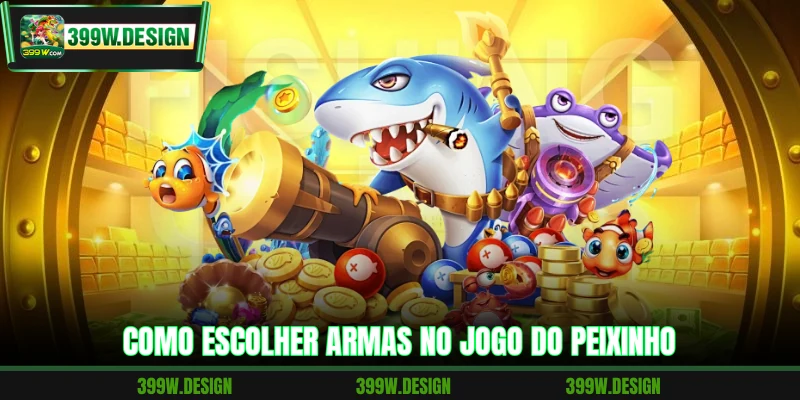 Jogo Do Peixinho 399W - Caça Prêmios E Ganhe Dinheiro Fácil 3 Como escolher armas no Jogo do Peixinho