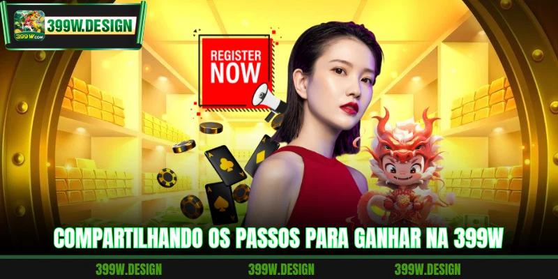 399W 19 Compartilhando os passos para ganhar na 399W