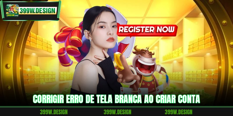 Corrigir erro de tela branca ao criar conta