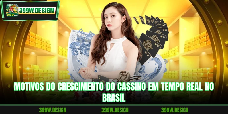 Motivos do crescimento do cassino em tempo real no Brasil
