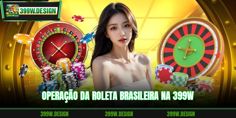 Operação da roleta Brasileira na 399W