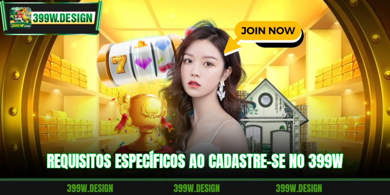 Requisitos específicos ao cadastre-se no 399W