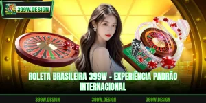 Roleta Brasileira 399W - Experiência Padrão Internacional