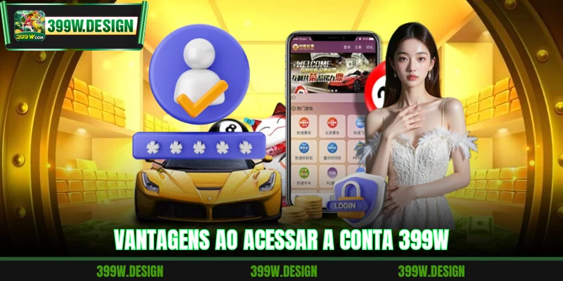 Vantagens ao acessar a conta 399W